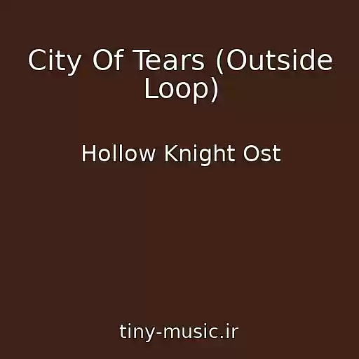 کاور آهنگ City Of Tears (Outside Loop) از Hollow Knight Ost