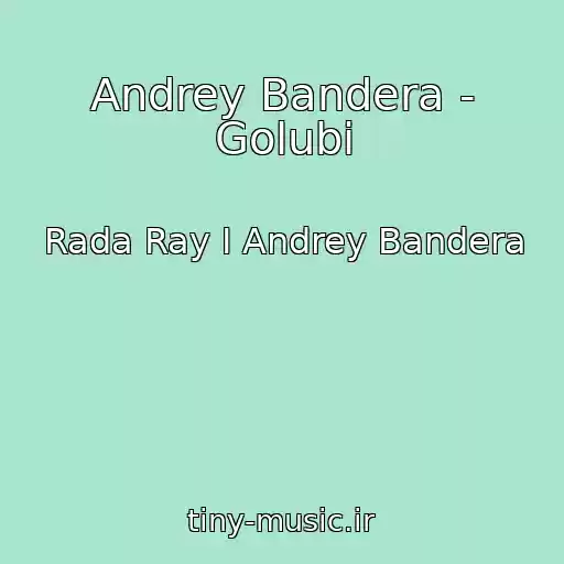 کاور آهنگ Andrey Bandera - Golubi از Rada Ray I Andrey Bandera