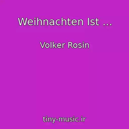 کاور آهنگ Weihnachten Ist ... از Volker Rosin