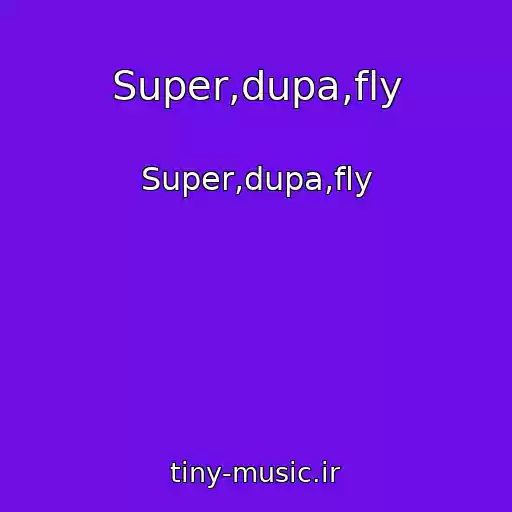 کاور آهنگ Super,dupa,fly از Super,dupa,fly