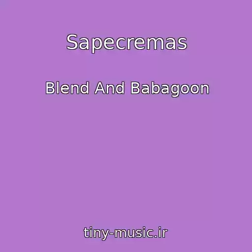 کاور آهنگ Sapecremas از Blend And Babagoon