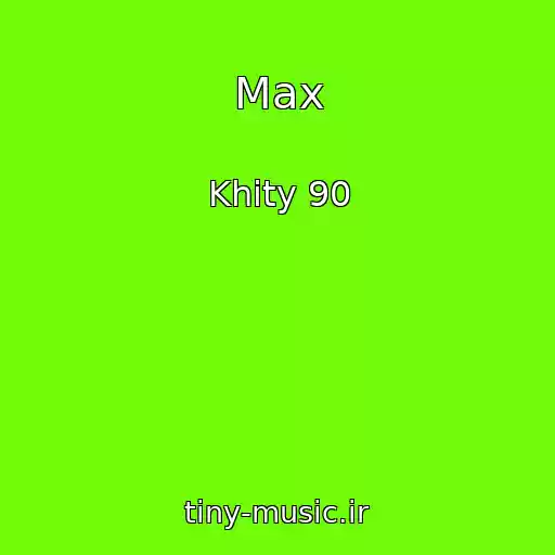 کاور آهنگ Max از Khity 90