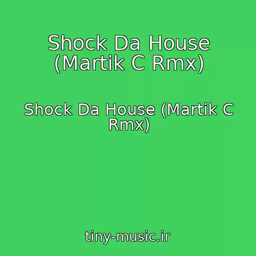 کاور آهنگ Shock Da House (Martik C Rmx) از Shock Da House (Martik C Rmx)
