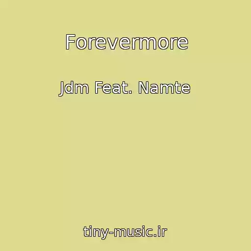 کاور آهنگ Forevermore از Jdm Feat. Namte