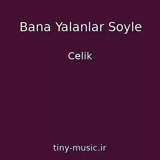 کاور آهنگ Bana Yalanlar Soyle از Celik