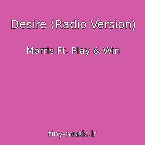 کاور آهنگ Desire (Radio Version) از Morris Ft. Play & Win