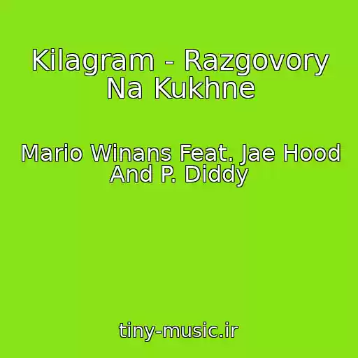 کاور آهنگ Kilagram - Razgovory Na Kukhne از Mario Winans Feat. Jae Hood And P. Diddy