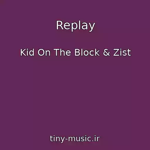 کاور آهنگ Replay از Kid On The Block & Zist