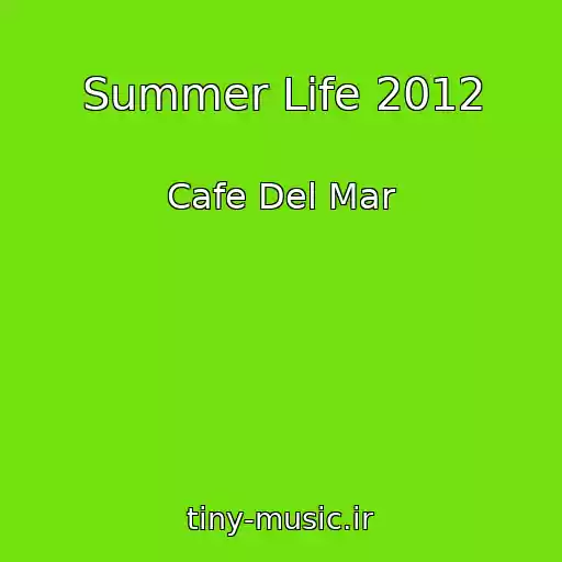 کاور آهنگ Summer Life 2012 از Cafe Del Mar