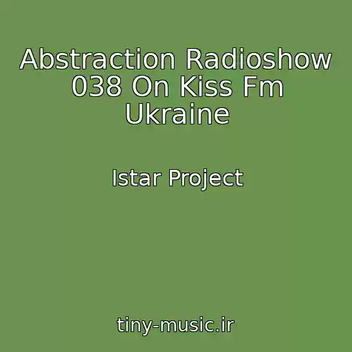 کاور آهنگ Abstraction Radioshow 038 On Kiss Fm Ukraine از Istar Project