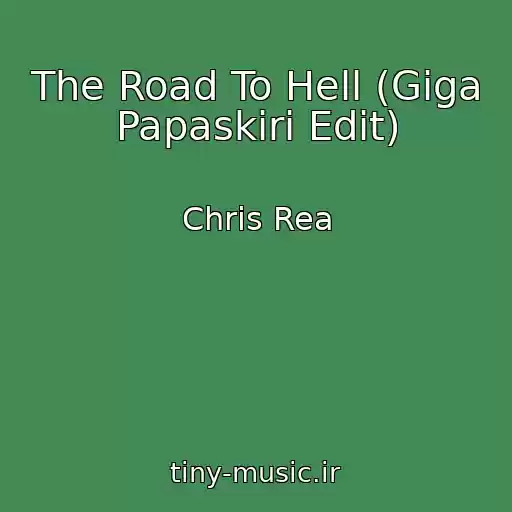 کاور آهنگ The Road To Hell (Giga Papaskiri Edit) از Chris Rea