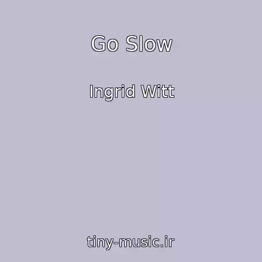 کاور آهنگ Go Slow از Ingrid Witt