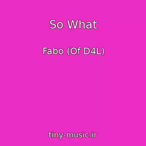 کاور آهنگ So What از Fabo (Of D4L)