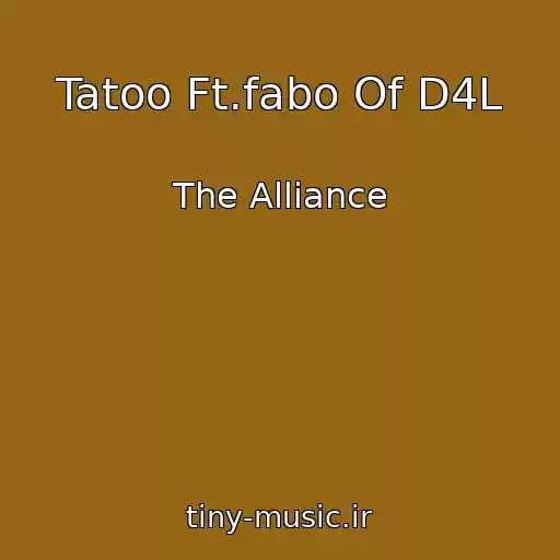کاور آهنگ Tatoo Ft.fabo Of D4L از The Alliance