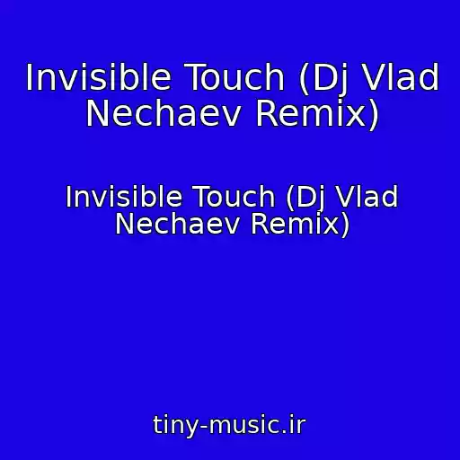کاور آهنگ Invisible Touch (Dj Vlad Nechaev Remix) از Invisible Touch (Dj Vlad Nechaev Remix)