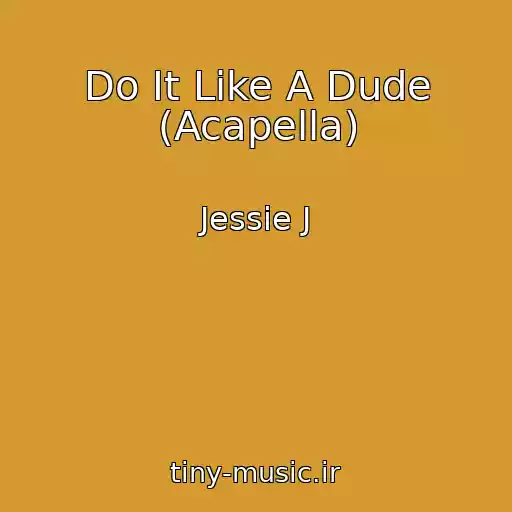 کاور آهنگ Do It Like A Dude (Acapella) از Jessie J