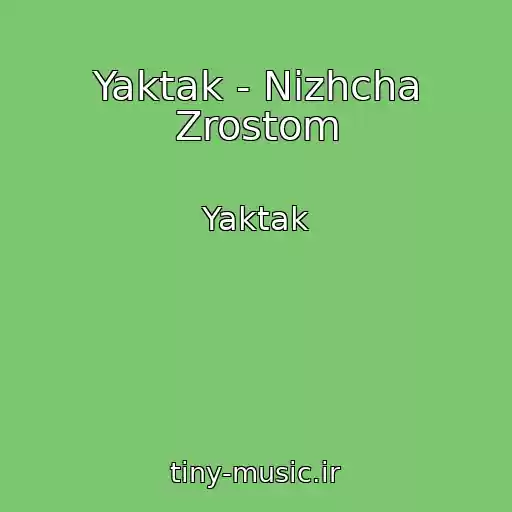کاور آهنگ Yaktak - Nizhcha Zrostom از Yaktak