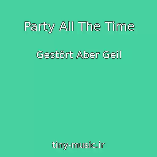 کاور آهنگ Party All The Time از Gestört Aber Geil