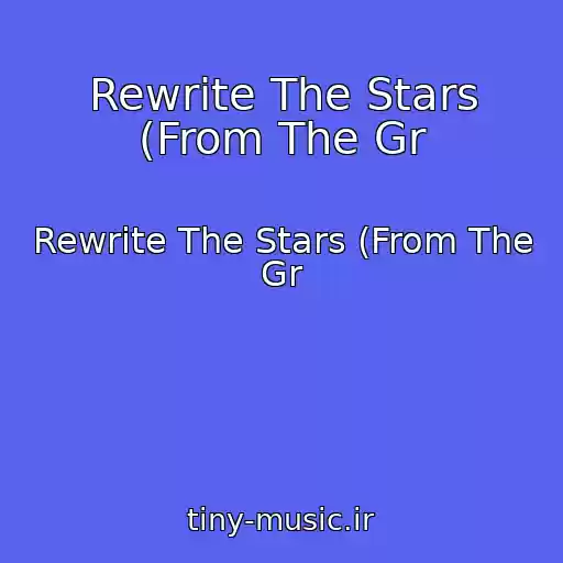 کاور آهنگ Rewrite The Stars (From The Gr از Rewrite The Stars (From The Gr