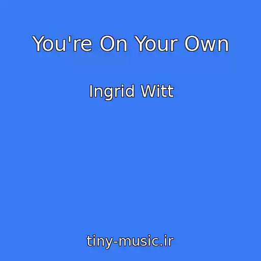 کاور آهنگ You're On Your Own از Ingrid Witt