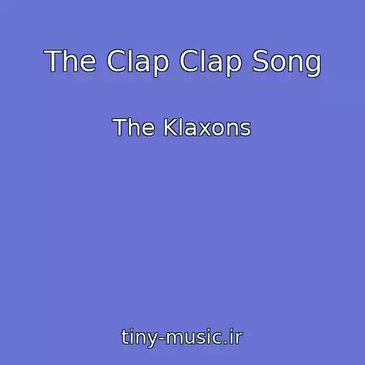 کاور آهنگ The Clap Clap Song از The Klaxons