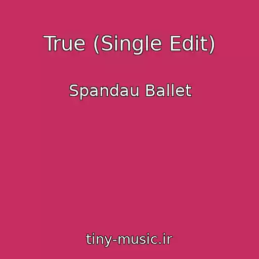 کاور آهنگ True (Single Edit) از Spandau Ballet