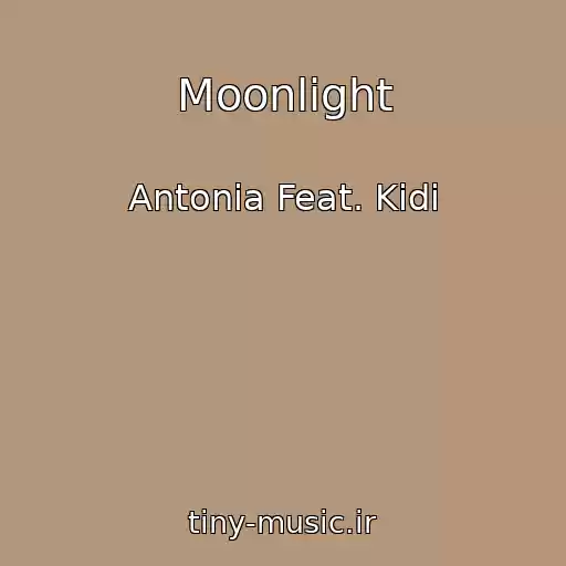 کاور آهنگ Moonlight از Antonia Feat. Kidi
