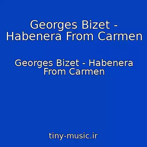 کاور آهنگ Georges Bizet - Habenera From Carmen از Georges Bizet - Habenera From Carmen