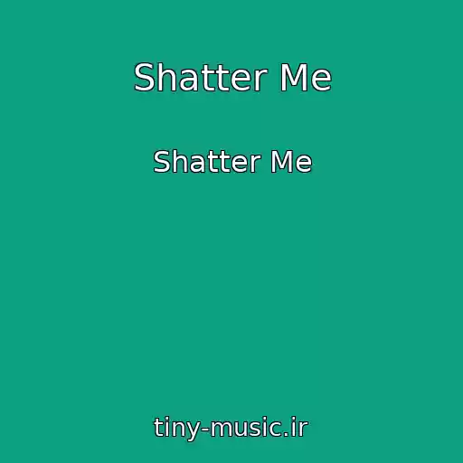کاور آهنگ Shatter Me از Shatter Me