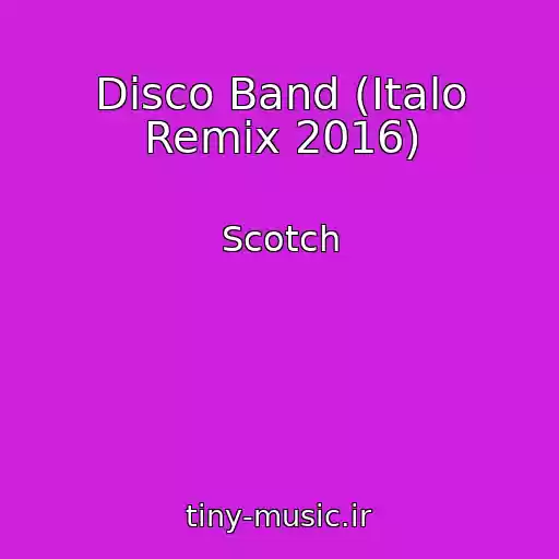 کاور آهنگ Disco Band (Italo Remix 2016) از Scotch