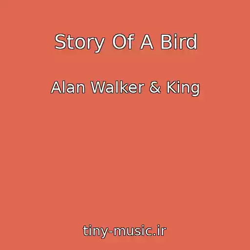 کاور آهنگ Story Of A Bird از Alan Walker & King