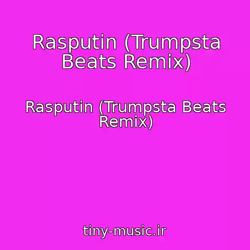 کاور آهنگ Rasputin (Trumpsta Beats Remix) از Rasputin (Trumpsta Beats Remix)