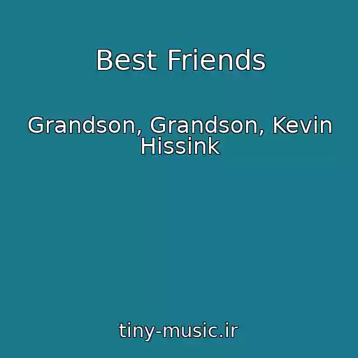 کاور آهنگ Best Friends از Grandson, Grandson, Kevin Hissink