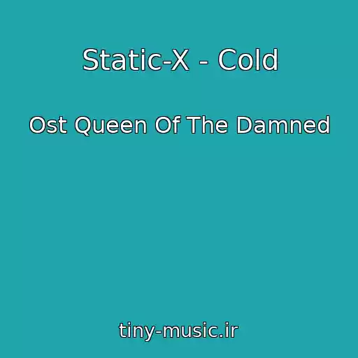 کاور آهنگ Static-X - Cold از Ost Queen Of The Damned