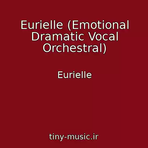 کاور آهنگ Eurielle (Emotional Dramatic Vocal Orchestral) از Eurielle