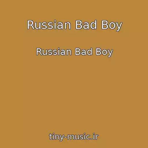 کاور آهنگ Russian Bad Boy از Russian Bad Boy
