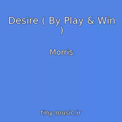 کاور آهنگ Desire ( By Play & Win ) از Morris