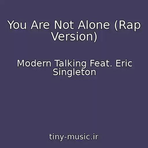 کاور آهنگ You Are Not Alone (Rap Version) از Modern Talking Feat. Eric Singleton