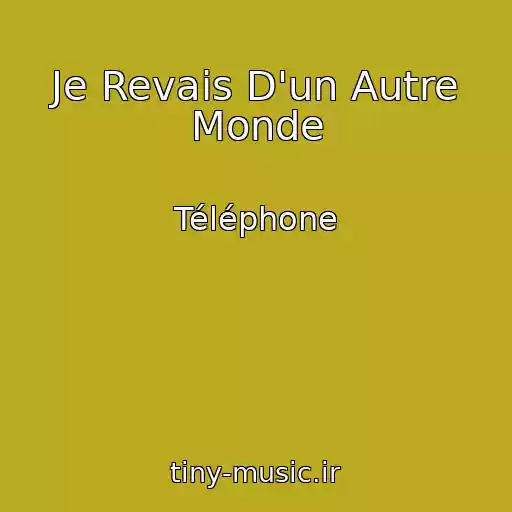 کاور آهنگ Je Revais D'un Autre Monde از Téléphone