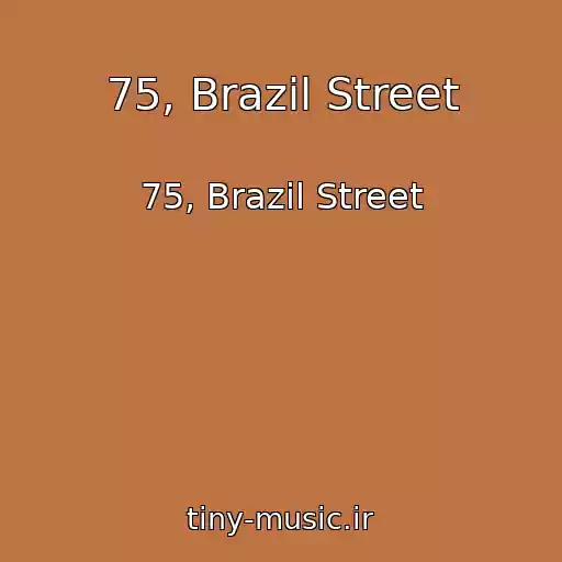 کاور آهنگ 75, Brazil Street از 75, Brazil Street