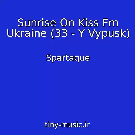 کاور آهنگ Sunrise On Kiss Fm Ukraine (33 - Y Vypusk) از Spartaque
