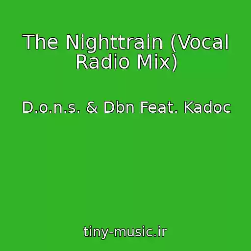 کاور آهنگ The Nighttrain (Vocal Radio Mix) از D.o.n.s. & Dbn Feat. Kadoc