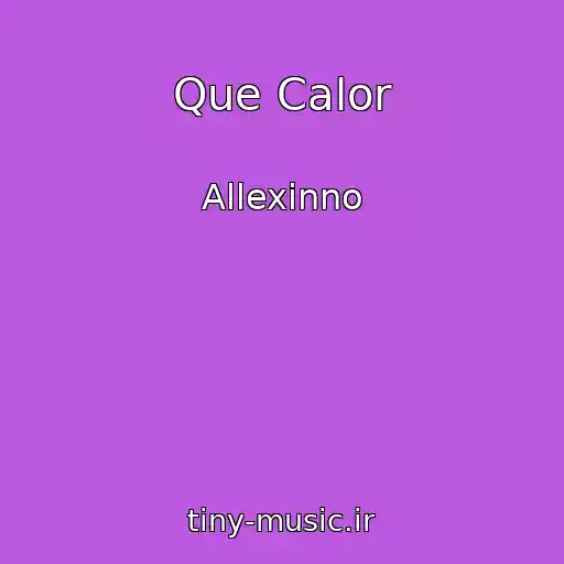 کاور آهنگ Que Calor از Allexinno