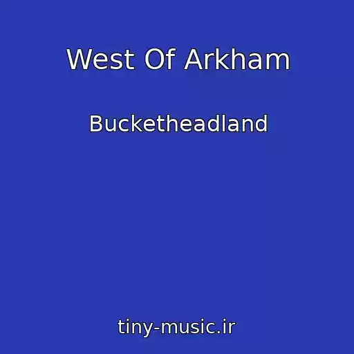 کاور آهنگ West Of Arkham از Bucketheadland