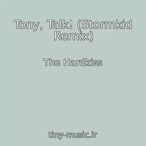 کاور آهنگ Tony, Talk! (Stormkid Remix) از The Hardkiss