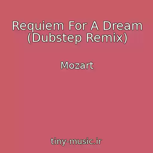 کاور آهنگ Requiem For A Dream (Dubstep Remix) از Mozart