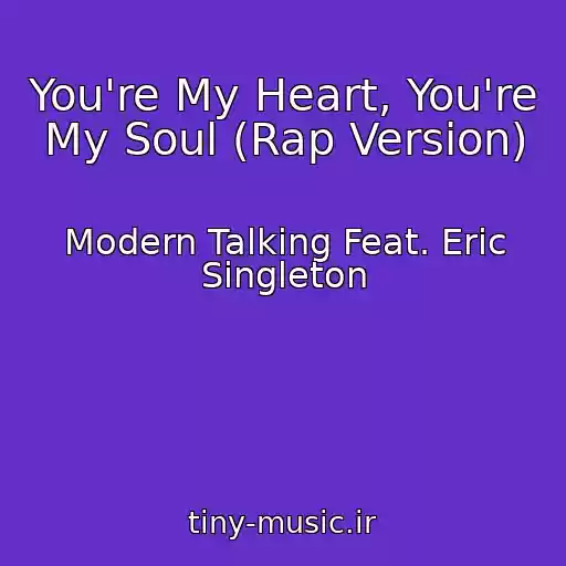 کاور آهنگ You're My Heart, You're My Soul (Rap Version) از Modern Talking Feat. Eric Singleton