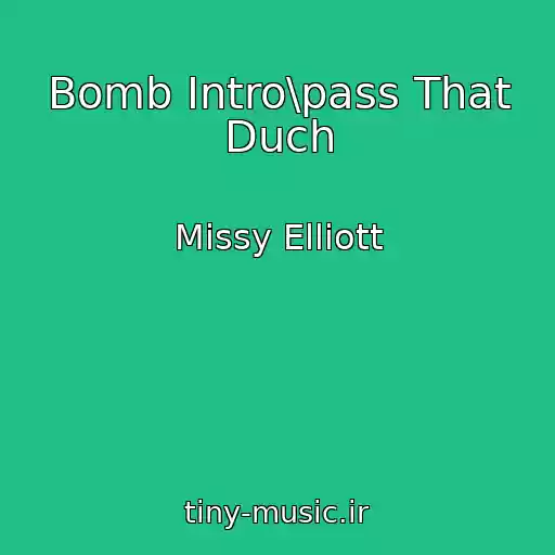 کاور آهنگ Bomb Intro\pass That Duch از Missy Elliott