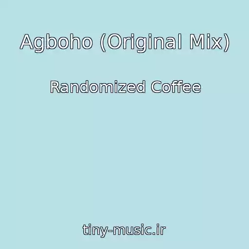 کاور آهنگ Agboho (Original Mix) از Randomized Coffee