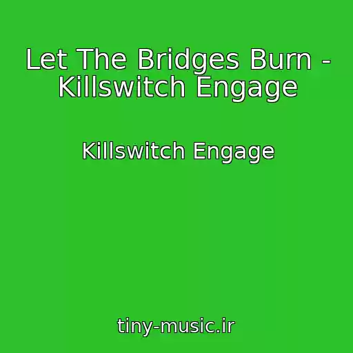 کاور آهنگ Let The Bridges Burn - Killswitch Engage از Killswitch Engage